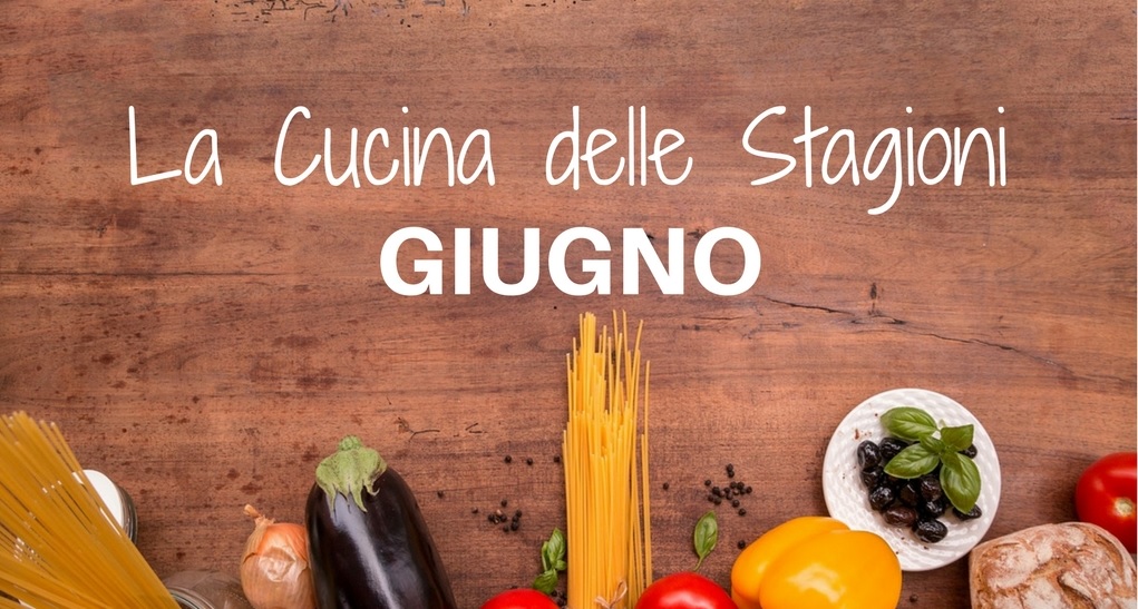 Cucina di giugno per la tua costituzione